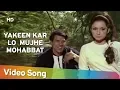 Download Lagu Yakeen Kar Lo  Mujhe Mohabbat (HD) | Yakeen (1969) | Dharmendra | Sharmila Tagore | Bollywood Song