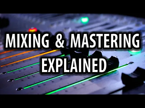 Mixing And Mastering Explained
