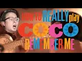 How to REALLY play - COCO Remember Me Version Guitar Tutorial