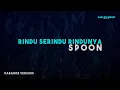 Download Lagu Spoon – Rindu Serindu Rindunya, “Lower Key” (Karaoke Version)