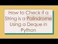 How to Check if a String is a Palindrome Using a Deque in Python