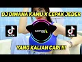 Lagu DJ DIMANA KAMU KESAYANGANKU x CEPAK CEPAK JEDER VIRAL TIKTOK 2021 BY UCIL FUNKY