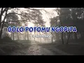 LIRIK LAGU BOLO POTOMU NGOPITA