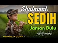 Lagu MASYAALLAH !! SHOLAWAT JAMAN DULU SEDIH, SHOLAWAT BURDAH MERDU PENENANG HATI DAN JIWA