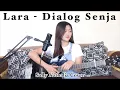 Lara - Dialog Senja (Sally Nathalia Cover)