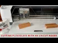 Cutting plexiglass with the cricut maker