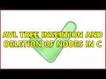 AVL tree insertion and deletion of nodes in C 2 Solutions