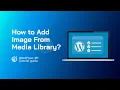 How to Add Image From Media Library in WordPress