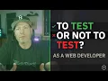 Should You Test As A Web Developer