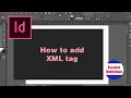 How to add XML Tags in Indesign CC