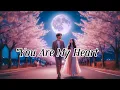 Download Lagu You Are My Heart - Romantic Love Song with Lyrics \u0026 Beautiful Melody\