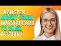 How To Transfer Money From A Way2Go Card To A Bank Account Transfer Funds From Way2Go Card To Bank