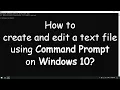 Create and Edit a text file using CMD on Windows 10
