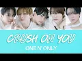 CRUSH ON YOU - ONE N' ONLY【歌詞/歌割り/パート分け】