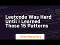 leetcode was hard until i learned these 15 patterns
