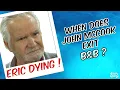 Eric Forrester is Dying When Will John McCook Exit Bold and Beautiful