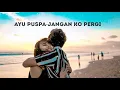 SINGLE PERTAMA! Ayu Puspa ft Putu Bahagiana - Jangan Ko Pergi || Video Lirik #1