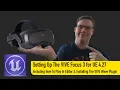 Setting Up The VIVE Focuse 3 for Unreal Engine 4 27 Including Play In Editor And The Wave Plugin