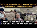 GUBERNUR ACEH SAMPAI NANGIS❗❗MALAYSIA TAMBAH 3 TON BANTUAN DAN JUGA DOKTER❗