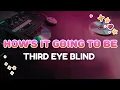 Third Eye Blind - How s It Going to Be
