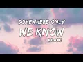 Download Lagu Keane _ Somewhere Only We Know _ Lyrics  | Chorus Galaxy