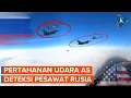 Lagu Pertahanan Udara AS Deteksi 5 Jet Tempur Rusia, Langsung Dikawal!