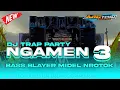 Download Lagu DJ TERBARU NGAMEN 3 ‼️ BASS BLAYER MIDEL NROTOK ‼️ BY ARWET CAP TUBLES FEAT LASER  AUDIO PAMEKASAN