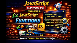 JavaScript Masterclass Tutorial 8 JavaScript Functions