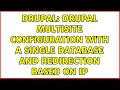 Drupal Drupal multisite configuration with a single database and redirection based on IP