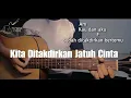 Kunci Gitar - Kita Ditakdirkan Jatuh Cinta || Kau dan aku sudah ditakdirkan bertemu