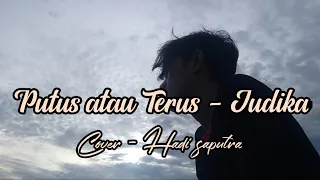 Download COBA TANYAKAN LAGI PADA HATIMU|| PUTUS ATAU TERUS (COVER - HADI SAPUTRA) MP3