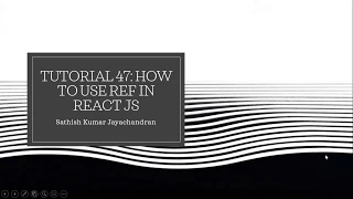 Tutorial 47 How to use Ref in React JS