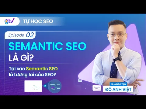 Vincent Do giới thiệu tổng quan Semantic SEO
