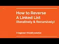 FOR BEGINNERS How to Reverse a Linked List Iteratively Recursively