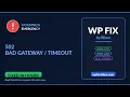 502 Bad Gateway Timeout - Fix It Fast No Data Loss WP Fix by Blimx