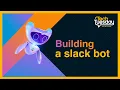 Tech Tuesday - Building a slack bot