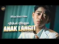 Download Lagu Azkal Azqya - Anak Langit (Official Music Video)