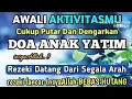 Lagu AWALI AKTIVITASMU HARI INI DENGAN DOA ANAK YATIM !! INSYAALLAH REZEKI ANDA DATANG DARI SEGALA ARAH
