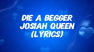 josiah queen die a beggar lyrics