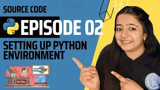 Setting Up Python Environment Installing Python Code Editor Python for Beginners Episode 02