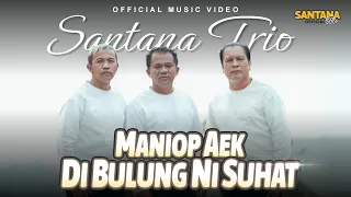 santana trio maniop aek di bulung ni suhat official music video 