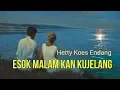 Download Lagu Esok Malam Kan Kujelang- Hetty Koes Endang- With Lyrics