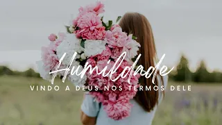 Humildade episódio 1: Vindo a Deus nos termos Dele - um teste de orgulho