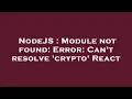 NodeJS Module not found Error Can t resolve crypto React