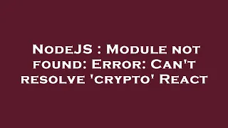 NodeJS Module not found Error Can t resolve crypto React