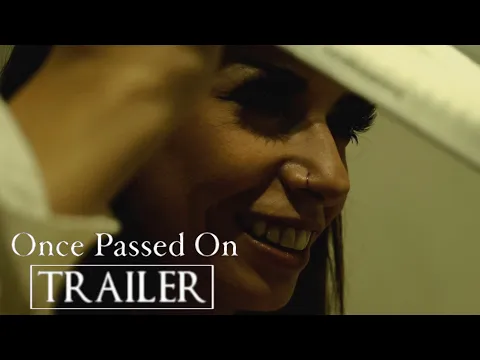 Once Passed On | Official Trailer 4K