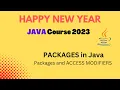 PACKAGES in Java Access Control using Access Modifiers Happy New Year Java Course 2023