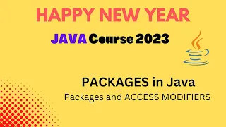 PACKAGES in Java Access Control using Access Modifiers Happy New Year Java Course 2023