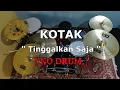 KOTAK - Tinggalkan Saja (NO SOUND DRUM)