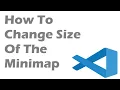 How To Change Size Of The Minimap In Visual Studio Code